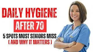 Daily Hygiene After 70: 5 Forgotten Areas That Can Harm Your Health