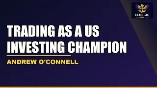 Andrew O'Connell: Trading As A US Investing Champion