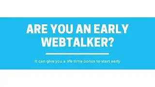 Webtalk - One in a million - Are you an early Webtalker? How to get a bonus for life