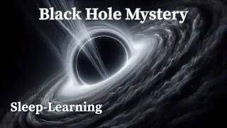 The Last Mystery: How We Discovered Black Holes &mdash; A Sleep Story | Scientific Serenity