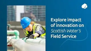 Explore impact of innovation on Scottish Water&rsquo;s Field Service