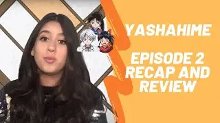 YASHAHIME Episode 2 | Recap and Review