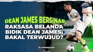 Dean James Jadi Incaran Ajax, Peluang Bek Timnas Indonesia Merapat Terbuka | OneNews Bola