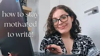 5 ways to stay motivated while writing a book 💪 | how i&rsquo;m reaching my author goals