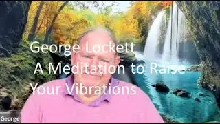 George Lockett January 2026 How to Raise Your Vibrations