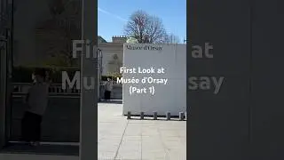 Mus&eacute;e d'Orsay First Look🎭
