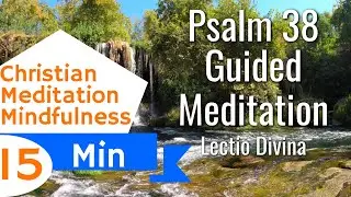 Psalm 38 Guided Christian Meditation Listening Prayer and Lectio Divina