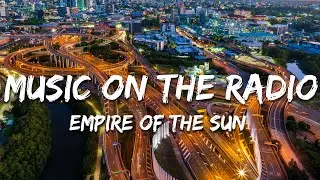 Empire of the Sun - Music On The Radio (Lyrics)