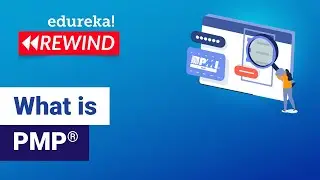 What is PMP&reg; | Project Management Professional Certification | PMP&reg; Certification | Edureka Rewind