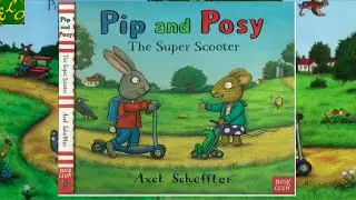 PIP AND POSY | THE SUPER SCOOTER | READ ALOUD BOOKS | BEDTIME STORIES | KIDS STORIES