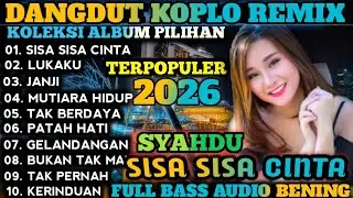 NEW DANGDUT KOPLO REMIX PILIHAN VIRAL 2026‼️FULL ALBUM DANGDUT REMIX TERBAIK FULL BASS