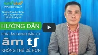 Phát được âm /tʃ/ giọng bản xứ ngay lập tức - HelloChaoTV