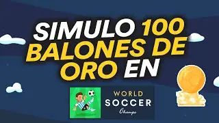 SIMULÉ LOS SIGUIENTES 100 BALONES DE ORO EN WORLD SOCCER CHAMPS