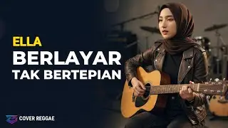 Berlayar Tak Bertepian - Ella | Reggae Emosional | Zona Gank Cover