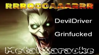 DevilDriver &mdash; Grinfucked {Karaoke version &mdash; Instrumental with lyrics - by request}