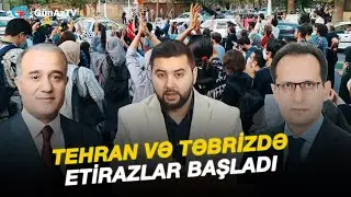 TEHRAN VƏ TƏBRİZDƏ ETİRAZLAR BAŞLADI  | GÜNDƏM CANLI YAYIM