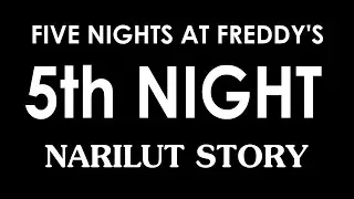 FIVE NIGHTS AT FREDDY'S - 5th Night (Narilut Story)