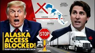 Trump SHOCKED! Canada Moves to CUT OFF Alaska&rsquo;s Free Access &mdash; What&rsquo;s Next