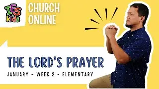 January 10 & 11 | The Lord&rsquo;s Prayer | Elementary