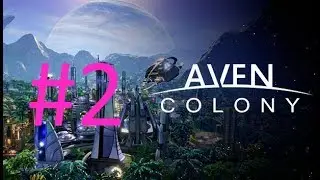 Aven Colony #2 Sandy Gulch | Прохождение на русском языке | 1080р | 60 FPS