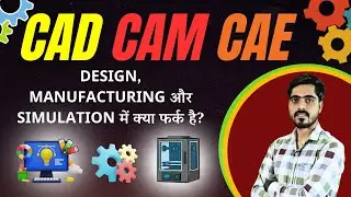 What is the difference between CAD CAM and CAE / Mechanical Engineering / MRK STUDY