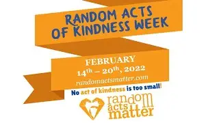 Random Acts of Kindness Week 14th - 20th February 2022: #MakeKindnesstheNorm