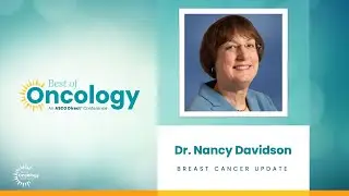 Dr. Nancy Davidson - Breast Cancer Update | ASCO Direct&trade; Best of Oncology Conference 2024