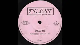 SPRAY MIX * Eddy Yay = Tot * T.K.L.S.T. Records 0011