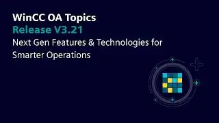 WinCC OA 3 21 &mdash; Функции и технологии нового поколения для более эффективной работы