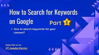 Boost Your Blog Traffic Fast | How to Search for Keywords on Google - Part 2