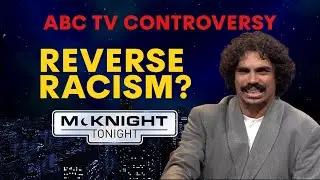 Was Tony Armstrong&rsquo;s ABC Show Racist Against White People? | McKnight Tonight