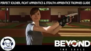 Beyond Two Souls (PS4): Perfect Soldier, Fight Apprentice & Stealth Apprentice Trophies Guide