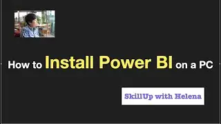 PBI_001. How to Download and Install the Power BI Desktop App on a PC