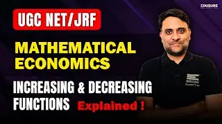 UGC NET JRF Economics: Increasing & Decreasing Functions | Mathematical Economics Explained!