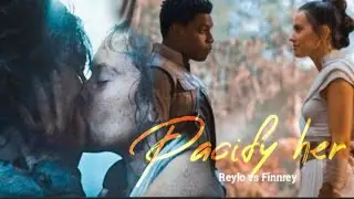 Pacify her || Reylo vs Finnrey