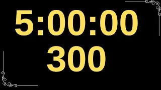 300 Minutes Timer | 5 Hours Timer | 5 Hours And Minutes Countdown 300