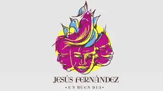 Jes&uacute;s Fern&aacute;ndez - Un Buen D&iacute;a  - ft. Alejandro Balbis / Nuria Campoliete