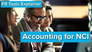 FR Topic Explainer: Accounting for NCI