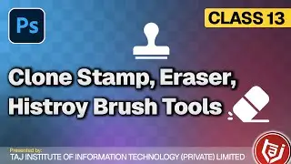 Class-13 | Clone Stamp, Eraser & History Brush Tools | Adobe Photoshop | Online DIT Course| Module-1