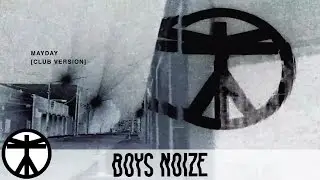 Boys Noize - Mayday (Club Version) (Official Audio)