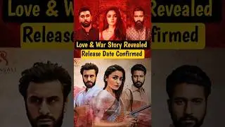Love and War Release Date Confirmed and Story Revealed | Ranbir Kapoor, Vicky Kaushal, Alia Bhatt