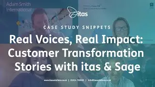 Real Voices, Real Impact | Customer Transformation Stories with itas & Sage