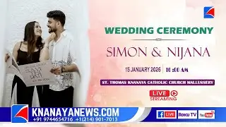 SIMON & NIJANA || WEDDING CEREMONY | 15- 01- 2026 || MALLUSHERY  || KNANAYANEWS.COM
