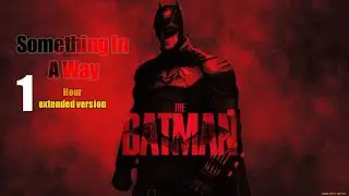 The Batman 2021 | OST | Something in the way | one hour extended version