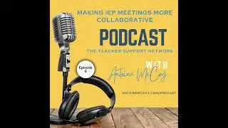 Making IEP Meetings More Collaborative EP 6