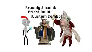 Bravely Second: Priest Build (Custom Combo)