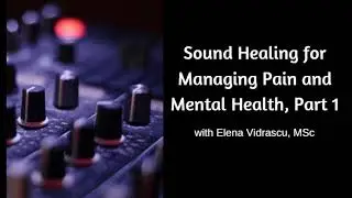 Sound Healing for Mental Health and Addiction, Part 1