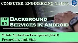 Lec-67_Background Services in Android | Mobile Application Development | Computer Engineering
