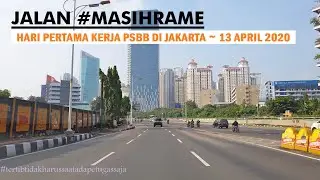 Driving Around Jakarta ~ Hari Kerja Pertama PSBB (Pembatasan Sosial Berskala Besar) ~ 13 April 2020