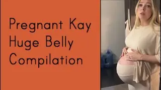 Pregnant Kay Huge Belly Compilation | TikTok